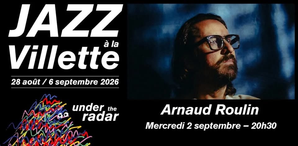 Arnaud Roulin | UNDER THE RADAR | Jazz à la Villette — Studio de l'Ermitage