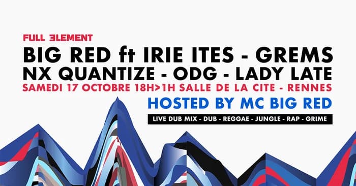 BIG RED & IRIE ITES LIVE DUB MIX / GREMS & NX QUANTIZE / ODG / LADY LATE — Salle de la Cité