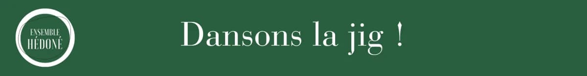 Dansons la jig ! — La vigie