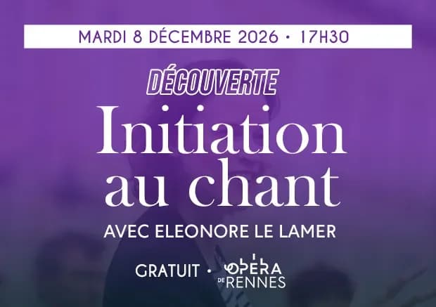 Initiation au chant lyrique — Opéra de Rennes