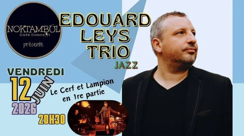 EDOUARD LEYS TRIO + Le Cerf et Lampion — NOKTAMBÜL