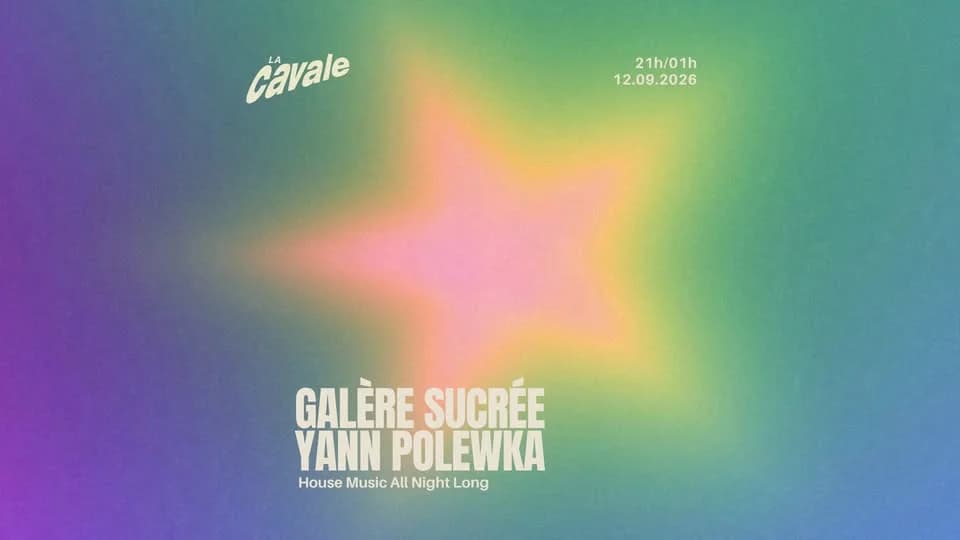 Galère sucrée x Yann Polewka ✧ Soirée spéciale House — La Cavale