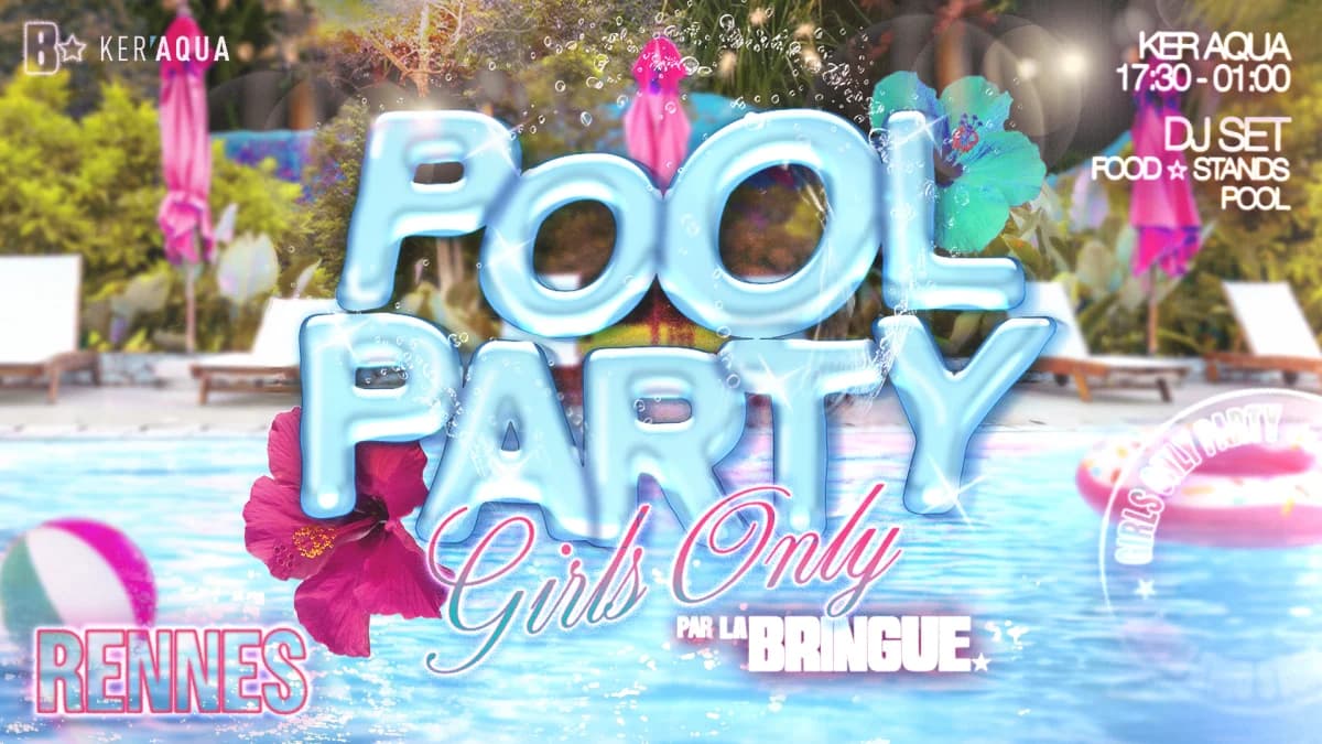 La Bringue - Pool Party Girls Only — Keraqua Chateaubourg