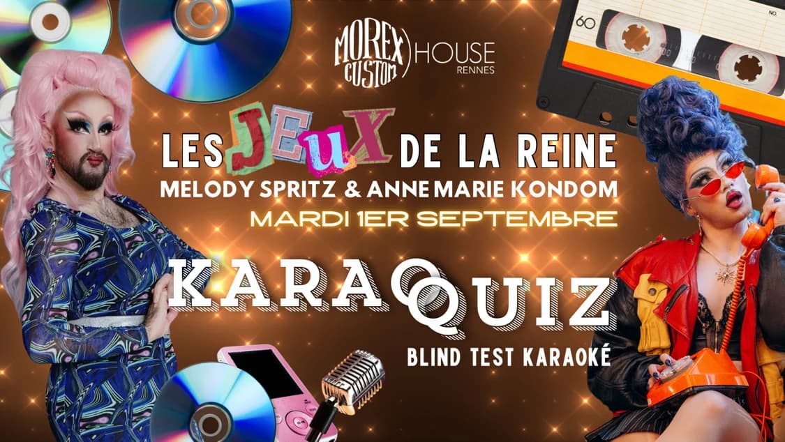 Les Jeux De La Reine / Drag Queen / Karaquiz — Morex Custom House