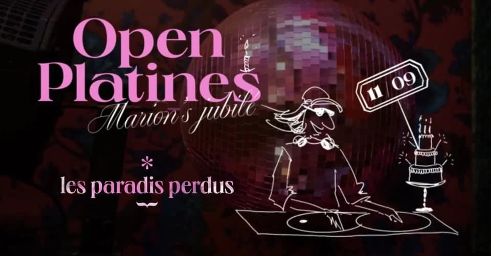 Open Platines x Marion's Birthday — Les Paradis Perdus
