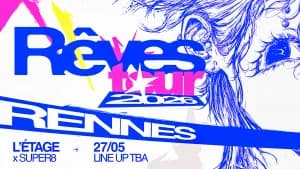 Rêves Tour 2026 : Rennes X Super8