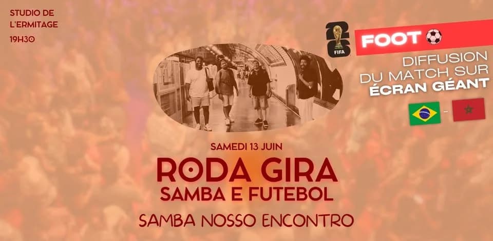 RODA GIRA - Samba Nosso Encontro + ⚽ MATCH Brésil - Maroc — Eglise de L"Hermitage